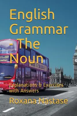 Anglická gramatika - The Noun: Explanations & Exercises with Key - English Grammar - The Noun: Explanations & Exercises with Key