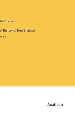 Dejiny Nového Anglicka: 2. zväzok - A History of New England: Vol. 2
