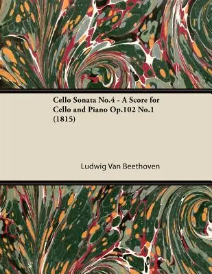 Violončelová sonáta č. 4 - partitúra pre violončelo a klavír op. 102 č. 1 (1815) - Cello Sonata No.4 - A Score for Cello and Piano Op.102 No.1 (1815)