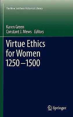 Etika cnosti pre ženy 1250 - 1500 - Virtue Ethics for Women 1250-1500
