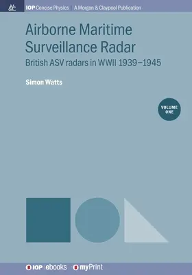 Letecký námorný prehľadový radar, zväzok 1: Britské ASV radary v druhej svetovej vojne 1939-1945 - Airborne Maritime Surveillance Radar, Volume 1: British ASV radars in WWII 1939-1945