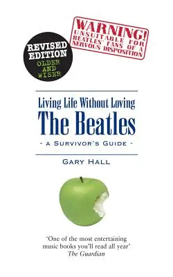 Žiť život bez lásky k Beatles: Príručka pre pozostalých - Living Life Without Loving the Beatles: A Survivor's Guide