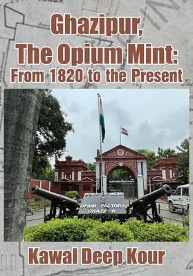Ghazipur, ópiová mincovňa: Od roku 1820 po súčasnosť - Ghazipur, the Opium Mint: From 1820 to the Present
