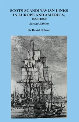 Škótsko-škandinávske väzby v Európe a Amerike, 1550-1850. Druhé vydanie - Scots-Scandinavian Links in Europe and America, 1550-1850. Second Edition