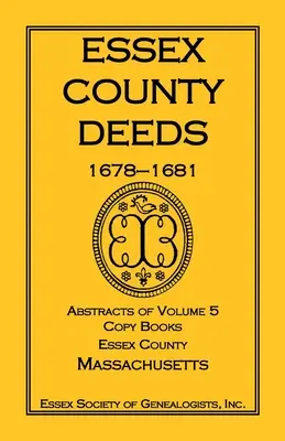 Essex County Deeds, 1678-1681, výpisy zo zväzku 5, knihy kópií, Essex County, Massachusetts - Essex County Deeds, 1678-1681, Abstracts of Volume 5, Copy Books, Essex County, Massachusetts