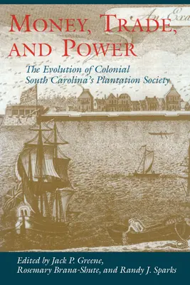 Peniaze, obchod a moc: vývoj koloniálnej plantážnej spoločnosti v Južnej Karolíne - Money, Trade, and Power: The Evolution of Colonial South Carolina's Plantation Society