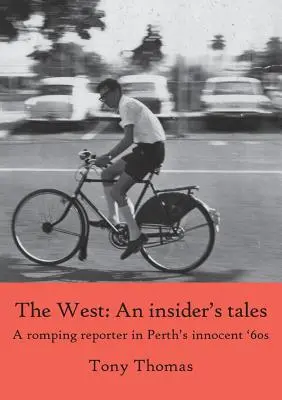Západ - príbehy zasvätených. Romantický reportér v nevinných 60. rokoch v Perthe - The West - An insider's tales. A romping reporter in Perth's innocent '60s