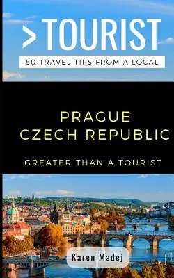 Viac ako turista - Praha Česká republika: 50 cestovateľských tipov od miestnych obyvateľov - Greater Than a Tourist-Prague Czech Republic: 50 Travel Tips from a Local