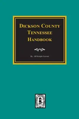 Príručka okresu Dickson, Tennessee. - Dickson County, Tennessee Handbook.