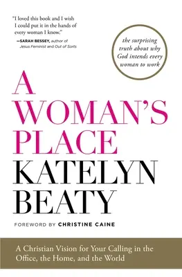 Miesto ženy: Miesto ženy: kresťanská vízia pre vaše povolanie v kancelárii, doma a vo svete - A Woman's Place: A Christian Vision for Your Calling in the Office, the Home, and the World