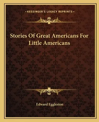 Príbehy veľkých Američanov pre malých Američanov - Stories Of Great Americans For Little Americans