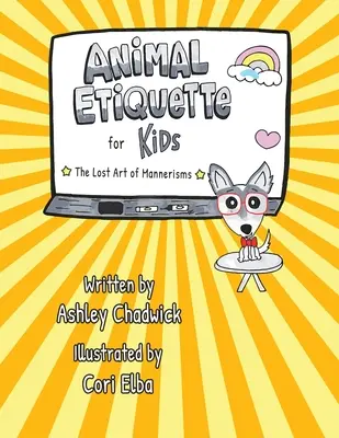 Zvieracia etiketa pre deti: Stratené umenie manierov - Animal Etiquette for Kids: the lost art of mannerisms