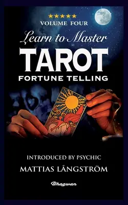 Naučte sa ovládať tarot - štvrtý diel Veštenie: BRAND NEW! Predstavuje veštec Mattias Lngstrm - Learn to Master Tarot - Volume Four Fortune Telling: BRAND NEW! Introduced by Psychic Mattias Lngstrm