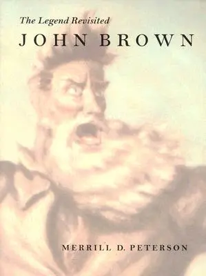John Brown: The Legend Revisited (Prehodnotená legenda) - John Brown: The Legend Revisited