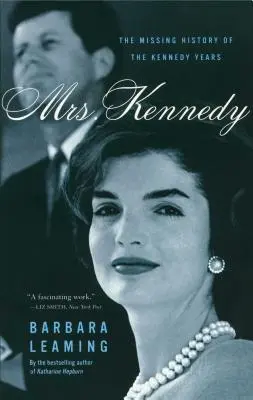 Pani Kennedyová: Kennedy: chýbajúce dejiny Kennedyho rokov - Mrs. Kennedy: The Missing History of the Kennedy Years