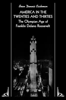 Amerika v dvadsiatych a tridsiatych rokoch: Olympijský vek Franklina Delana Roosevelta - America in the Twenties and Thirties: The Olympian Age of Franklin Delano Roosevelt