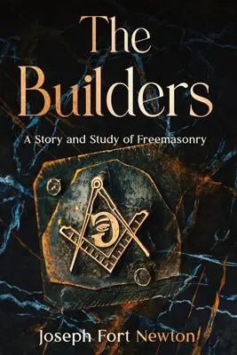 Stavitelia: Príbeh a štúdia slobodomurárstva - The Builders: A Story and Study of Freemasonry