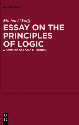 Esej o princípoch logiky: Obhajoba logického monizmu - Essay on the Principles of Logic: A Defense of Logical Monism