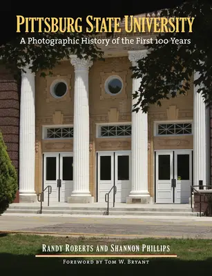 Pittsburská štátna univerzita: Fotografická história prvých 100 rokov - Pittsburg State University: A Photographic History of the First 100 Years