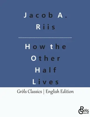 Ako žije druhá polovica: Štúdie medzi newyorskými činžiakmi - How the Other Half Lives: Studies Among the Tenements of New York