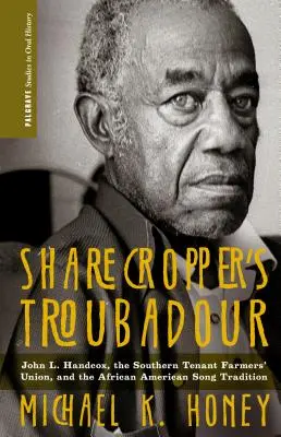 Sharecropper's Troubadour: Handcox, Southern Tenant Farmers' Union a afroamerická piesňová tradícia - Sharecropper's Troubadour: John L. Handcox, the Southern Tenant Farmers' Union, and the African American Song Tradition
