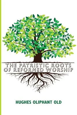Patristické korene reformovanej bohoslužby - The Patristic Roots of Reformed Worship