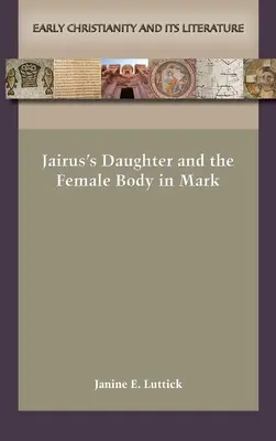 Jairova dcéra a ženské telo v Markovi - Jairus's Daughter and the Female Body in Mark