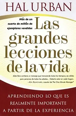 Las Grandes Lecciones de la Vida (Najväčšie lekcie života): Vydarené životné skúsenosti (Lega): Skutočne dôležité veci (Aprendiendo Lo Que Es Realmente Importante a Partir de la Experiencia) - Las Grandes Lecciones de la Vida (Life's Greatest Lessons): Aprendiendo Lo Que Es Realmente Importante a Partir de la Experiencia