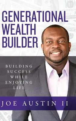 Generačný tvorca bohatstva: Budovanie úspechu a zároveň radosť zo života - Generational Wealth Builder: Building Success While Enjoying Life