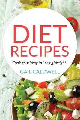 Diétne recepty: Uvarte si cestu k chudnutiu - Diet Recipes: Cook Your Way to Losing Weight