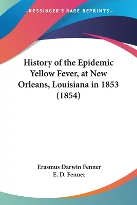 História epidémie žltej zimnice v New Orleans v Louisiane v roku 1853 (1854) - History of the Epidemic Yellow Fever, at New Orleans, Louisiana in 1853 (1854)