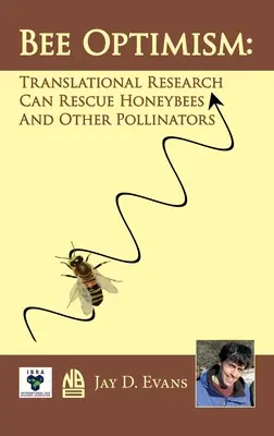 Včelí optimizmus: Translačný výskum zachráni včely medonosné a iné opeľovače - Bee Optimism: Translational Research Will Rescue Honeybees And Other Pollinators