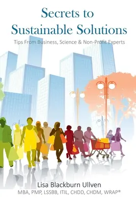 Tajomstvá udržateľných riešení: Tipy odborníkov z oblasti obchodu, vedy a neziskových organizácií - Secrets to Sustainable Solutions: Tips From Business, Science & Non-Profit Experts