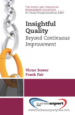 Insightful Quality: Okrem neustáleho zlepšovania - Insightful Quality: Beyond Continuous Improvement