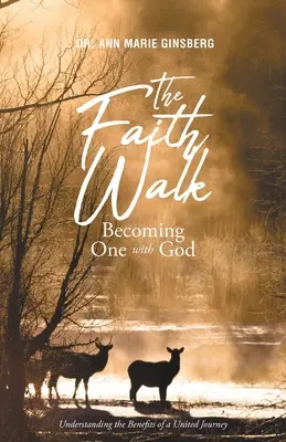 The Faith Walk: Stať sa jedným s Bohom: Pochopenie výhod jednotnej cesty - The Faith Walk: Becoming One With God: Understanding the Benefits of a United Journey