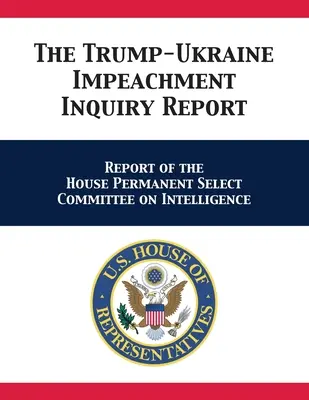 Správa o vyšetrovaní obžaloby Trumpa a Ukrajiny: Správa Stáleho výboru Snemovne reprezentantov pre spravodajské služby - The Trump-Ukraine Impeachment Inquiry Report: Report of the House Permanent Select Committee on Intelligence