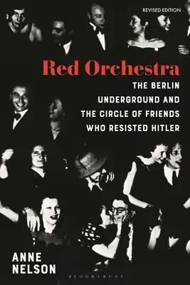 Červený orchester: Príbeh berlínskeho podzemia a kruhu priateľov, ktorí sa postavili na odpor Hitlerovi - revidované vydanie - Red Orchestra: The Story of the Berlin Underground and the Circle of Friends Who Resisted Hitler - Revised Edition