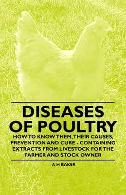 Choroby hydiny - Ako ich poznať, ich príčiny, prevencia a liečba - Obsahuje výňatky z chovu hospodárskych zvierat pre farmárov a majiteľov dobytka - Diseases of Poultry - How to Know Them, Their Causes, Prevention and Cure - Containing Extracts from Livestock for the Farmer and Stock Owner