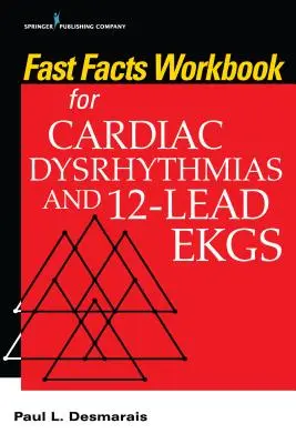 Pracovný zošit s rýchlymi faktami k srdcovým dysrytmiám a 12-zvodovému EKG - Fast Facts Workbook for Cardiac Dysrhythmias and 12-Lead EKGs