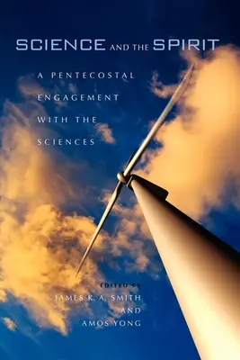 Veda a duch: Päťdesiatnici sa venujú vedám - Science and the Spirit: A Pentecostal Engagement with the Sciences