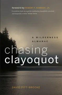 Chasing Clayoquot: Almanach divočiny - Chasing Clayoquot: A Wilderness Almanac