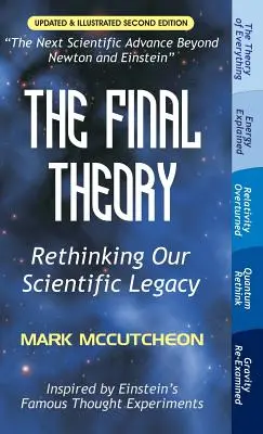 Konečná teória: Konečná teória: Prehodnotenie nášho vedeckého dedičstva (druhé vydanie) - The Final Theory: Rethinking Our Scientific Legacy (Second Edition)