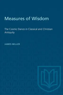 Miery múdrosti: Kozmický tanec v klasickom a kresťanskom staroveku - Measures of Wisdom: The Cosmic Dance in Classical and Christian Antiquity