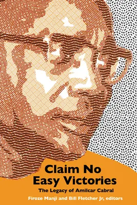 Žiadne ľahké víťazstvá: Odkaz Amlcara Cabrala - Claim No Easy Victories: The Legacy of Amlcar Cabral