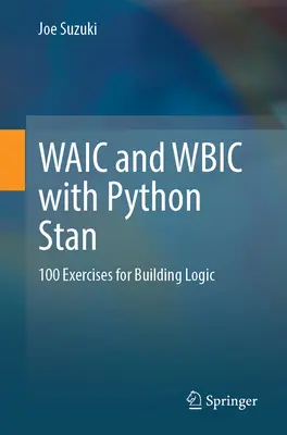 Waic a Wbic s Pythonom Stan: 100 cvičení na budovanie logiky - Waic and Wbic with Python Stan: 100 Exercises for Building Logic