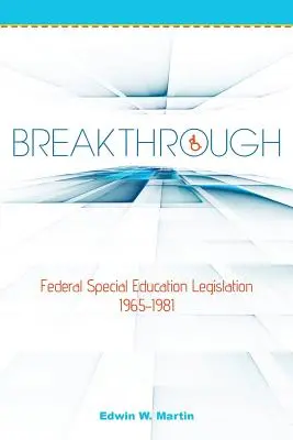 Prelom: Federálna legislatíva v oblasti špeciálneho vzdelávania 1965-1981 - Breakthrough: Federal Special Education Legislation 1965-1981