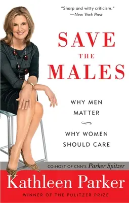 Zachráňte mužov: Prečo na mužoch záleží Prečo by sa ženy mali starať - Save the Males: Why Men Matter Why Women Should Care