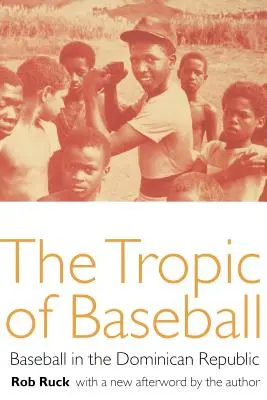Tropic of Baseball: Bejzbal v Dominikánskej republike - The Tropic of Baseball: Baseball in the Dominican Republic