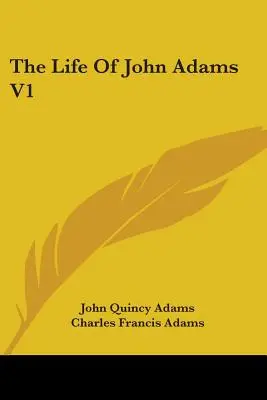 Život Johna Adamsa V1 - The Life Of John Adams V1