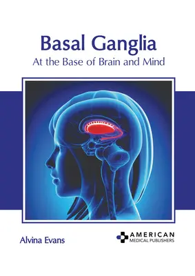 Bazálne ganglie: Základ mozgu a mysle - Basal Ganglia: At the Base of Brain and Mind